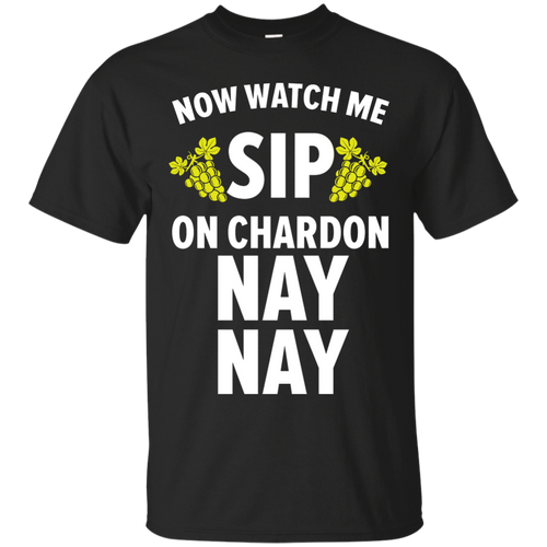 Watch Me Sip Some Chardon Nay Nay