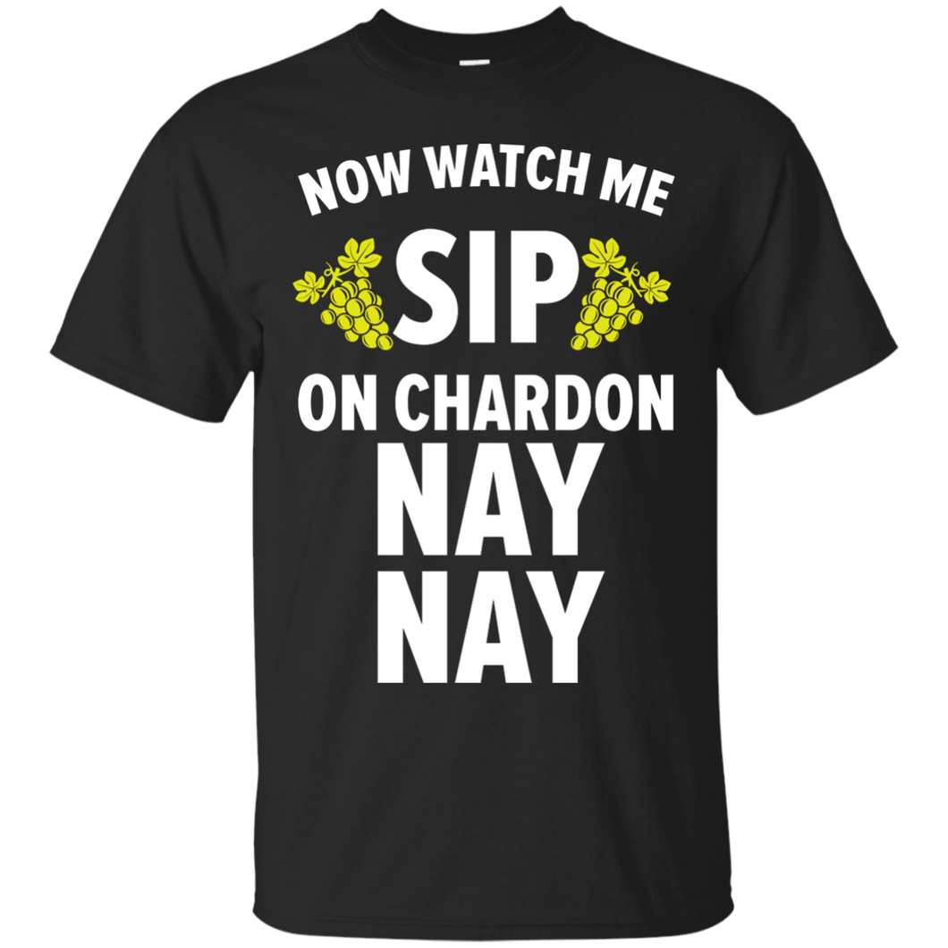 Watch Me Sip Some Chardon Nay Nay
